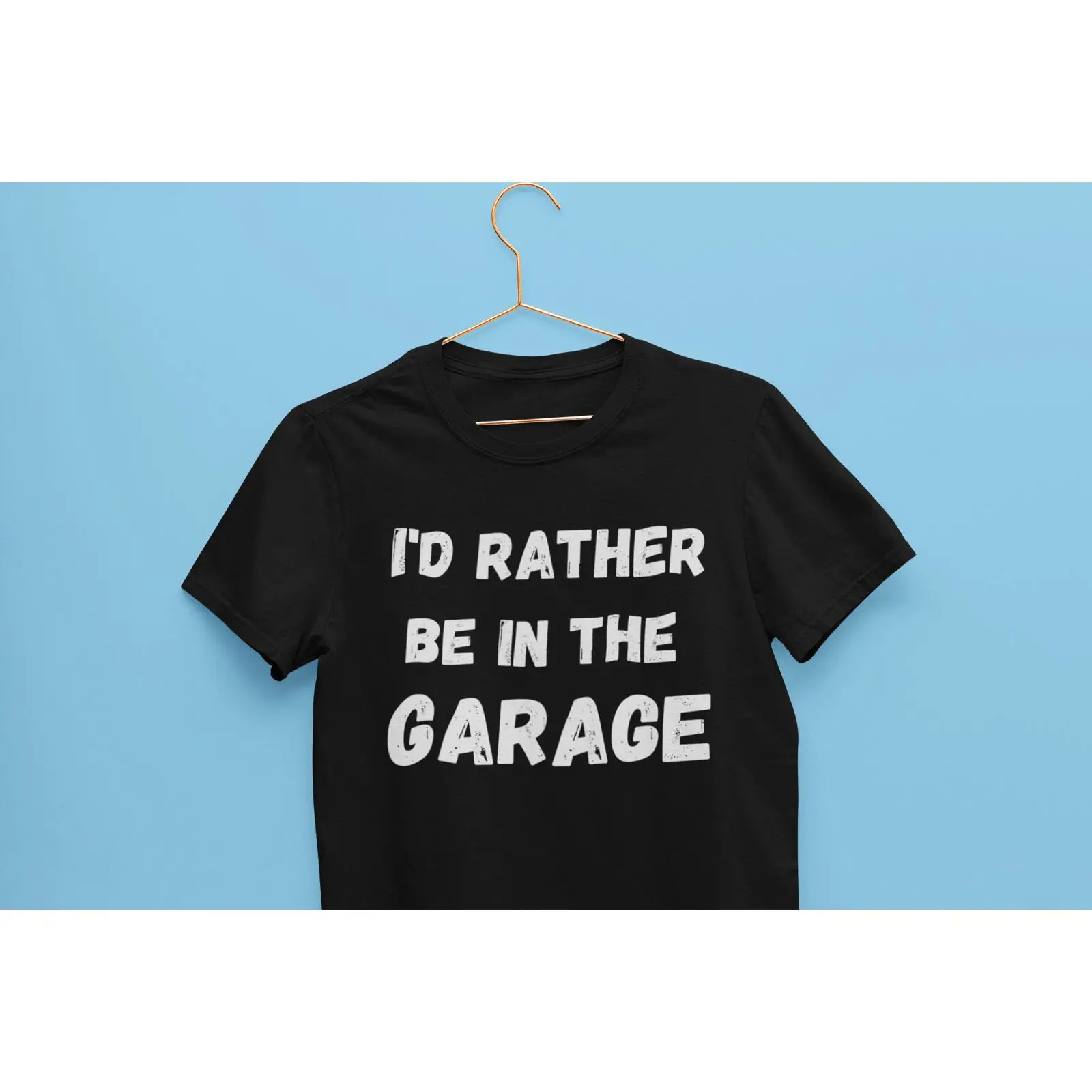 Men'S Fashion Garage - I'd Rather Be In The Garage