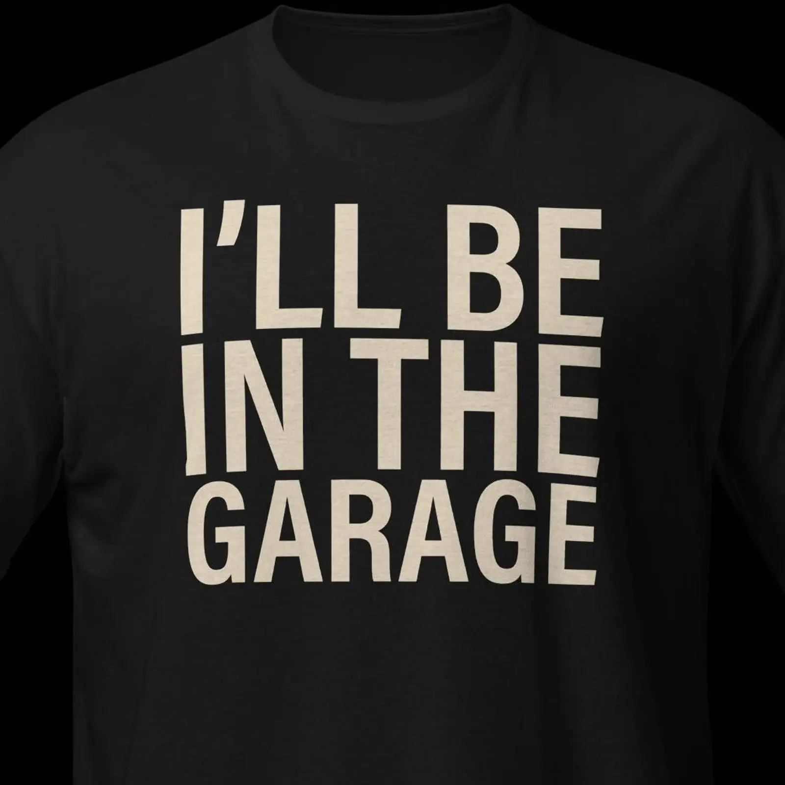 I amp 39 ll Be In The Garage T - огляд і ціна Men'S Fashion Garage